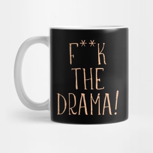 Fuck The Drama! Mug